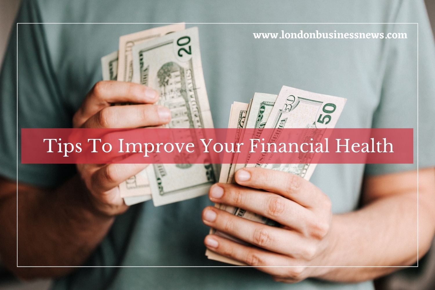 Top 10 Tips To Improve Your Financial Health Right Now